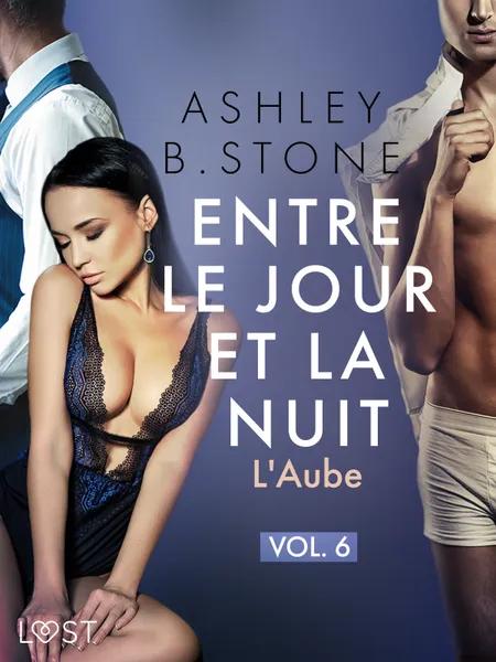 L'Aube - Une nouvelle érotique af Ashley B. Stone