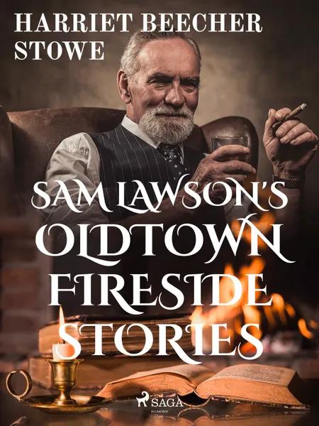 Sam Lawson's Oldtown Fireside Stories af Harriet Beecher Stowe