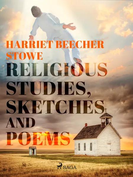 Religious Studies, Sketches and Poems af Harriet Beecher Stowe