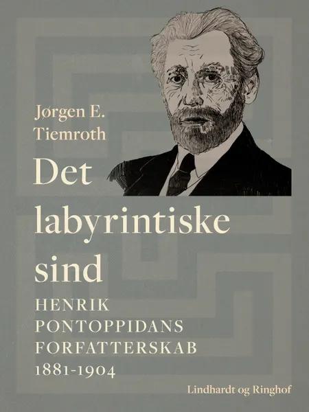 Det labyrintiske sind. Henrik Pontoppidans forfatterskab 1881-1904 af Jørgen E. Tiemroth