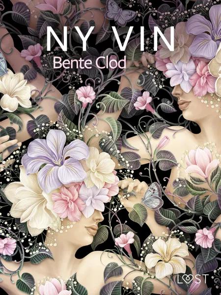Ny vin - erotisk novelle af Bente Clod