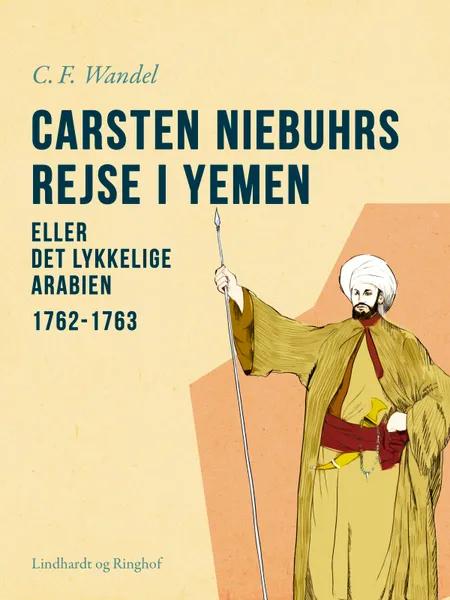 Carsten Niebuhrs rejse i Yemen eller Det lykkelige Arabien. 1762-1763 af C.F. Wandel