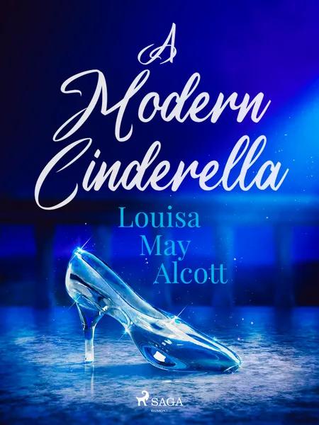 A Modern Cinderella af Louisa May Alcott