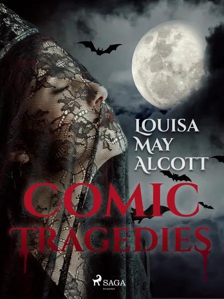 Comic Tragedies af Louisa May Alcott