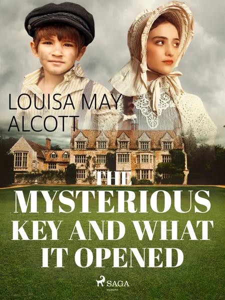 The Mysterious Key and What it Opened af Louisa May Alcott