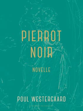 Pierrot noir. Novelle af Poul Westergaard