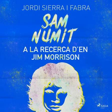 Sam Numit: A la recerca d’en Jim Morrison af Jordi Sierra i Fabra