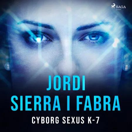 CYBORG SEXUS K-7 af Jordi Sierra i Fabra
