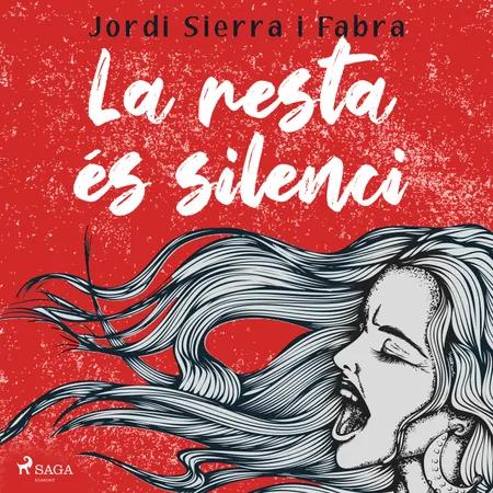 La resta és silenci af Jordi Sierra i Fabra