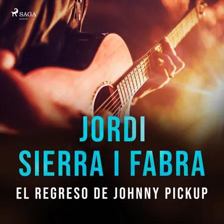 El regreso de Johnny Pickup af Jordi Sierra i Fabra