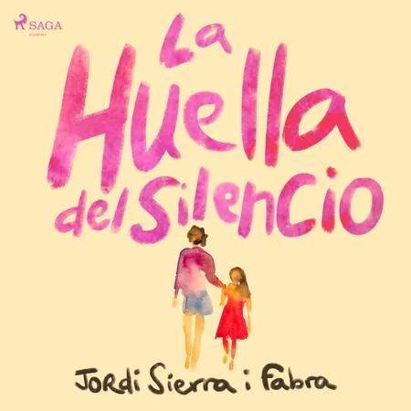 La huella del silencio af Jordi Sierra i Fabra