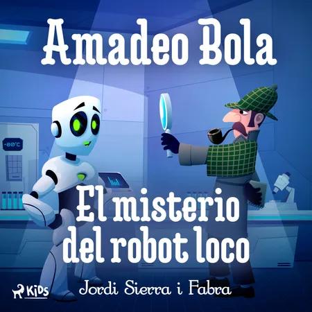 El misterio del robot loco af Jordi Sierra i Fabra