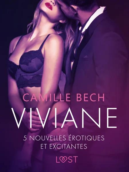 Viviane - 5 nouvelles érotiques et excitantes af Camille Bech