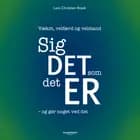 Sig det, som det er - og gør noget ved det