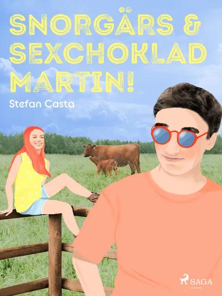 Snorgärs & sexchoklad Martin! af Stefan Casta