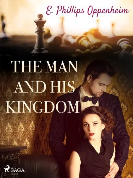 The Man and His Kingdom af Edward Phillips Oppenheimer