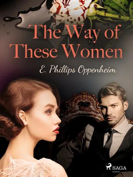 The Way of These Women af Edward Phillips Oppenheimer