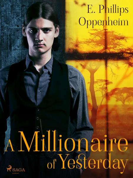 A Millionaire of Yesterday af Edward Phillips Oppenheimer