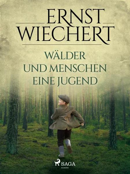 Wälder und Menschen - Eine Jugend af Ernst Wiechert
