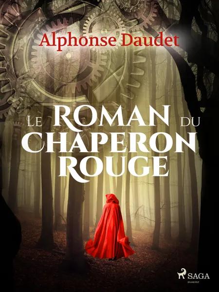 Le Roman du Chaperon rouge af Alphonse Daudet