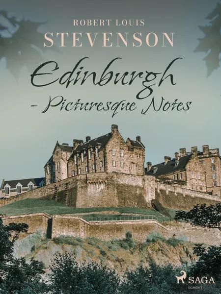 Edinburgh - Picturesque Notes af Robert Louis Stevenson