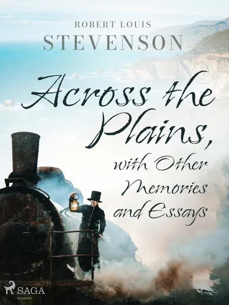 Across the Plains, with Other Memories and Essays af Robert Louis Stevenson