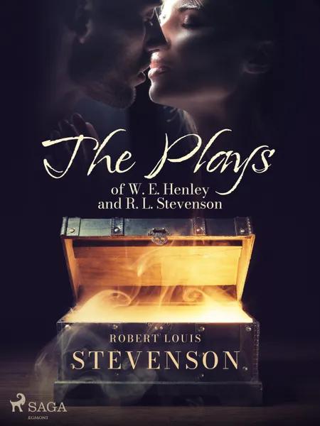 The Plays of W. E. Henley and R. L. Stevenson af Robert Louis Stevenson