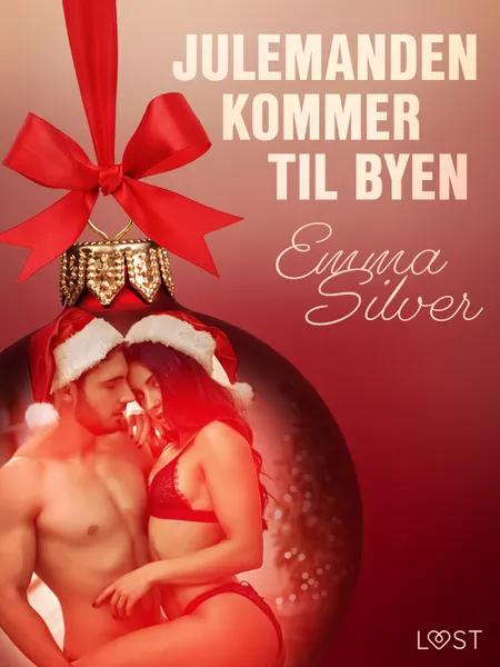 1. december: Julemanden kommer til byen - en erotisk julekalender af Emma Silver