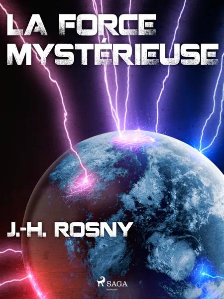 La Force mystérieuse af J.-H. Rosny