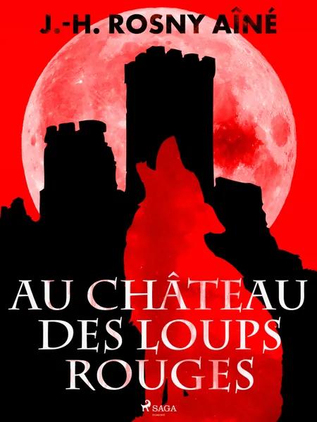 Au Château des Loups Rouges af J.-H. Rosny