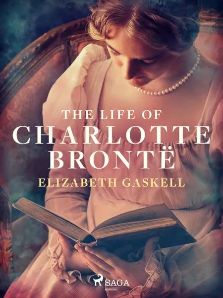 The Life of Charlotte Brontë af Elizabeth Gaskell