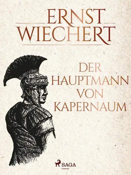 Der Hauptmann von Kapernaum af Ernst Wiechert