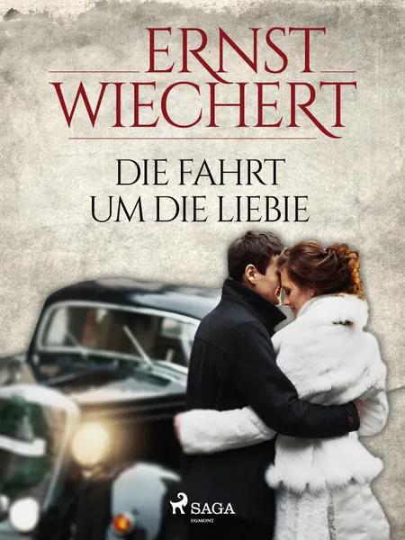 Die Fahrt um die Liebe af Ernst Wiechert