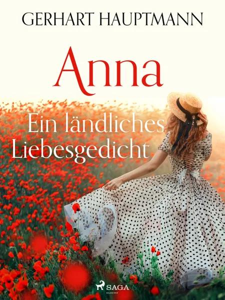 Anna - Ein ländliches Liebesgedicht af Gerhart Hauptmann