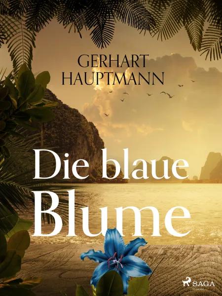 Die blaue Blume af Gerhart Hauptmann