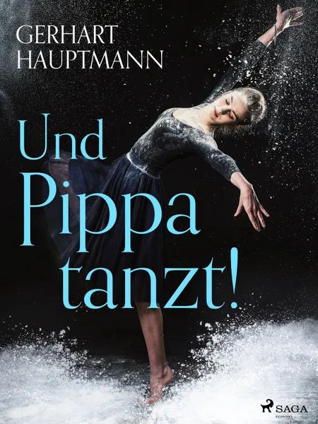 Und Pippa tanzt! af Gerhart Hauptmann