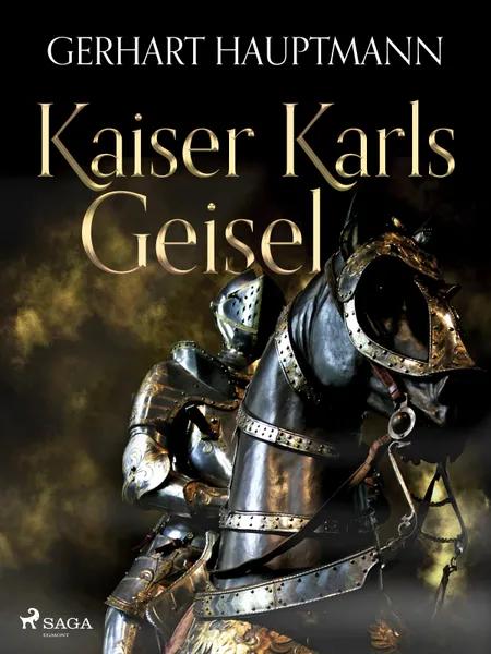 Kaiser Karls Geisel af Gerhart Hauptmann