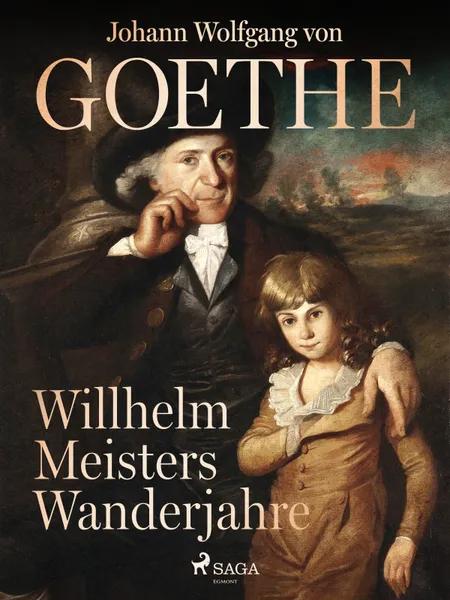 Willhelm Meisters Wanderjahre af Johann Wolfgang von Goethe F