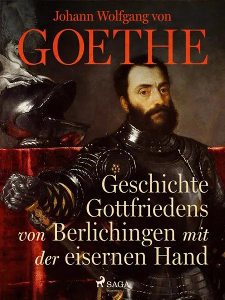 Geschichte Gottfriedens von Berlichingen mit der eisernen Hand af Johann Wolfgang von Goethe F