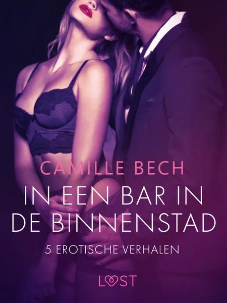 In een bar in de binnenstad - 5 erotische verhalen af Camille Bech