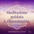 Meditazione guidata e rilassamento (parte 1) - Meditazione da 3 minuti