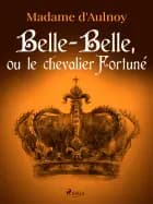 Belle-Belle, ou le chevalier Fortuné