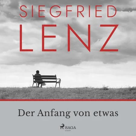 Der Anfang von etwas af Siegfried Lenz