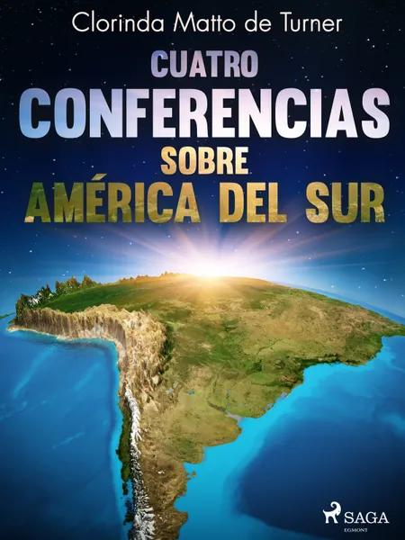 Cuatro conferencias sobre América del Sur af Clorinda Matto de Turner