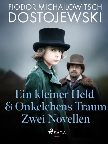 Ein kleiner Held & Onkelchens Traum - Zwei Novellen af Fjodor M Dostojewski