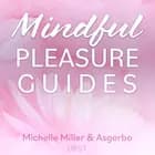 Mindful Pleasure Guides – Read by sexologist Michelle Miller