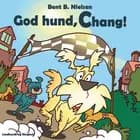 God hund, Chang!