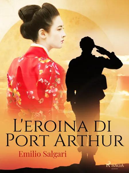 L'eroina di Port Arthur af Emilio Salgari