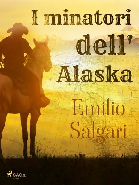 I minatori dell'Alaska af Emilio Salgari