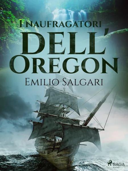 I naufragatori dell'Oregon af Emilio Salgari